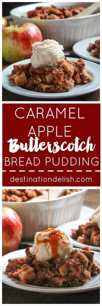 Caramel Apple Butterscotch Bread Pudding | Destination Delish