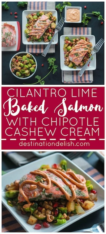 Cilantro Lime Baked Salmon with Chipotle Cashew Cream | Destination Delish - Zesty salmon baked until tender and flaky and topped with a creamy and spicy cashew sauce