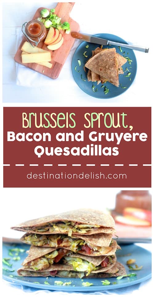 Brussels Sprout, Bacon, and Gruyere Quesadillas