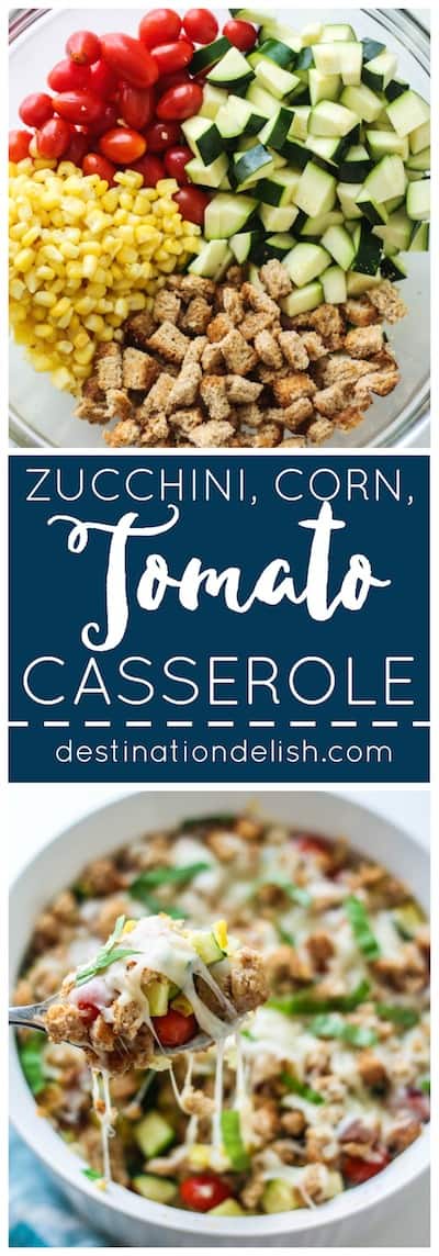 Zucchini, Corn, and Tomato Casserole | Destination Delish - An Italian inspired dish celebrating summer produce topped off with crispy bread cubes and melted mozzarella. Vegetarian.