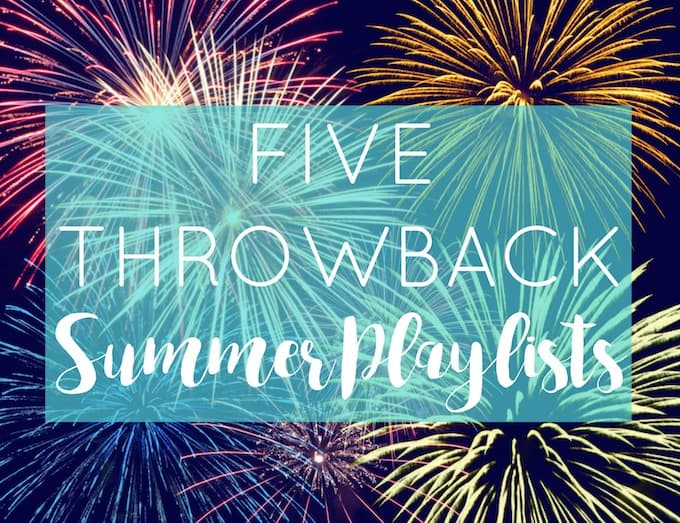 Five Throwback Summer Playlists | Destination Delish